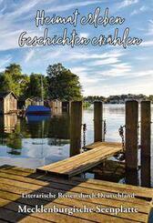 Heimat erleben - Geschichten erz&auml;hlen: Mecklenburgische Seenplatte