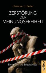 Zerst&ouml;rung der Meinungsfreiheit
