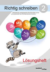 Richtig schreiben 2 (L&ouml;sungsheft). Selbstst&auml;ndig strategiegeleitet Rechtschreiben lernen und systematisch den Grundwortschatz trainieren