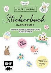 Bullet Journal - Stickerbuch Happy Easter: 600 fr&uuml;hlingshafte Schmuckelemente f&uuml;r die Osterzeit