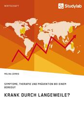 Krank durch Langeweile? Symptome, Therapie und Pr&auml;vention bei einem Boreout