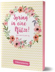 Spring in eine Pf&uuml;tze! Bunte Ideen f&uuml;r jeden Tag