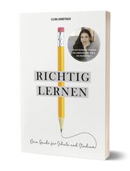 Richtig lernen. Dein Guide f&uuml;r Schule und Studium
