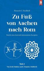 Zu Fu&szlig; von Aachen nach Rom: Bericht eines historisch interessierten Europ&auml;ers