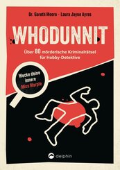 Whodunnit - &Uuml;ber 80 Kriminalf&auml;lle f&uuml;r Hobby-Detektive