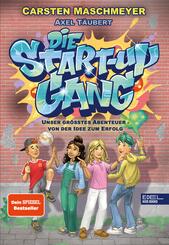 Die Start-up Gang (Band 1) - Unser gr&ouml;&szlig;tes Abenteuer - von der Idee zum Erfolg