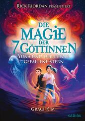 Die Magie der 7 G&ouml;ttinnen (Band 1) - Yuna und der letzte gefallene Stern (Rick Riordan pr&auml;sentiert)