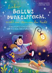 Lieber Baltus Dunkelpracht, erz&auml;hl mir etwas von der Nacht - Einschlafgeschichten vom kleinen Nachtw&auml;chter