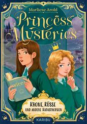 Princess Mysteries - Krone, K&uuml;sse und andere Katastrophen
