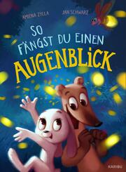 So f&auml;ngst du einen Augenblick - Liebevolles Bilderbuch f&uuml;r Kinder ab 4 Jahren zum Thema Achtsamkeit und Freundschaft