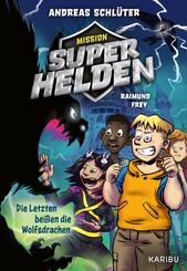 Mission Superhelden (Band 1) - Die Letzten bei&szlig;en die Wolfsdrachen