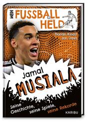 Mein Fu&szlig;ballheld Jamal Musiala  - Seine Geschichte, seine Spiele, seine Rekorde