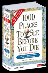1000 Places To See Before You Die - Die neue Lebensliste f&uuml;r den Weltreisenden.