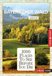 Reisef&uuml;hrer Bayerischer Wald. Regiof&uuml;hrer inklusive Ebook. Ausflugsziele, Sehensw&uuml;rdigkeiten, Restaurants & Hotels uvm.
