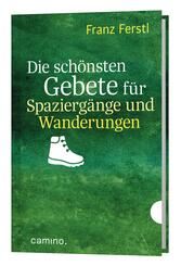 Die sch&ouml;nsten Gebete f&uuml;r Spazierg&auml;nge und Wanderungen