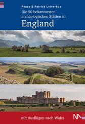 Die 50 bekanntesten arch&auml;ologischen St&auml;tten in England mit Ausfl&uuml;gen nach Wales