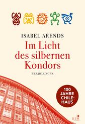 Im Licht des silbernen Kondors. Erz&auml;hlungen
