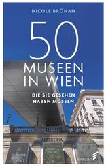 50 Museen in Wien, die Sie gesehen haben m&uuml;ssen