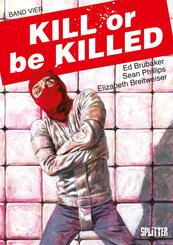 Kill or be Killed.Bd.4