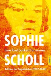 Sophie Scholl. Eine Kostbarkeit f&uuml;r immer