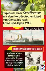 Tagebuch einer Schiffsreise 1913 mit dem Norddeutschen Lloyd von Genua bis nach China und Japan