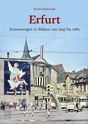 Erfurt - Erinnerungen in Bildern von 1945 bis 1989