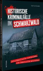Historische Kriminalf&auml;lle im Schwarzwald