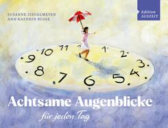 Achtsame Augenblicke f&uuml;r jeden Tag