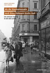 Als die Eisenbahnstra&szlig;e noch Ernst-Th&auml;lmann-Stra&szlig;e hie&szlig;