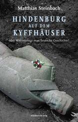 Hindenburg auf dem Kyffh&auml;user oder Wie entsorgt man deutsche Geschichte?