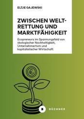 Zwischen Weltrettung und Marktf&auml;higkeit