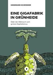 Eine Gigafabrik in Gr&uuml;nheide oder der Albtraum vom gr&uuml;nen Kapitalismus