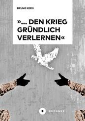&raquo;... den Krieg gr&uuml;ndlich verlernen&laquo;