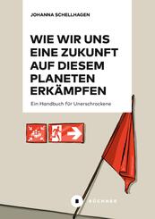 Wie wir uns eine Zukunft auf diesem Planeten erk&auml;mpfen
