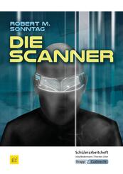 Die Scanner - Robert M. Sonntag - Sch&uuml;lerarbeitsheft