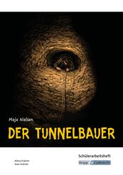 Der Tunnelbauer - Maja Nielsen - Sch&uuml;lerarbeitsheft