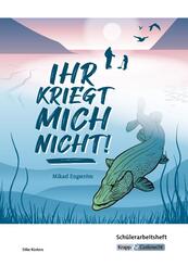 Ihr kriegt mich nicht! - Mikael Engstr&ouml;m - Sch&uuml;lerarbeitsheft