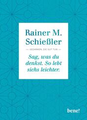 Sag, was du denkst. So lebt sichs leichter.