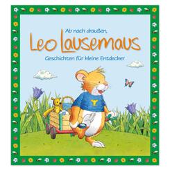 Ab nach drau&szlig;en, Leo Lausemaus. Geschichten f&uuml;r kleine Entdecker