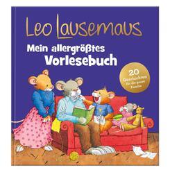 Leo Lausemaus - Mein allergr&ouml;&szlig;tes Vorlesebuch