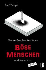 Kurze Geschichten &uuml;ber b&ouml;se Menschen und andere ...