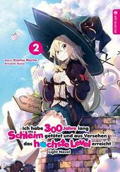 Ich habe 300 Jahre lang Schleim get&ouml;tet und aus Versehen das h&ouml;chste Level erreicht Light Novel.Bd.2