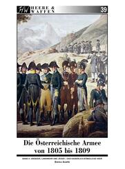 Die &Ouml;sterreichische Armee von 1805 bis 1809