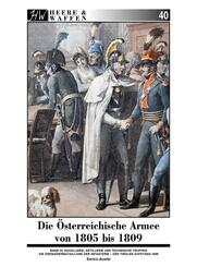Die &Ouml;sterreichische Armee von 1805 bis 1809