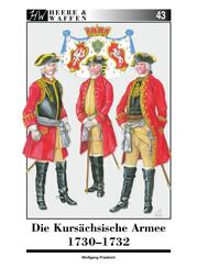 Die Kurs&auml;chsische Armee 1730-1732
