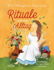 Rituale f&uuml;r den Alltag