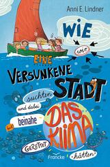 Wie wir eine versunkene Stadt suchten und dabei beinahe das Klima gerettet h&auml;tten