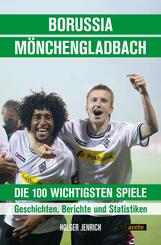 Borussia M&ouml;nchengladbach - die 100 wichtigsten Spiele