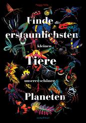 Finde die erstaunlichsten kleinen Tiere unseres sch&ouml;nen Planeten