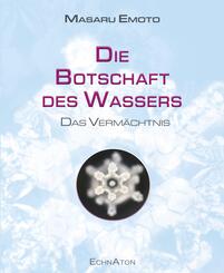 Die Botschaft des Wassers - Das Verm&auml;chtnis